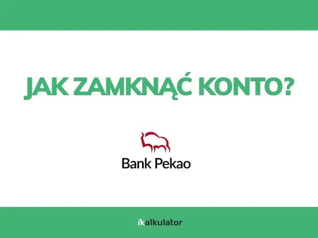 Jak zamknąć konto w Pekao SA przez internet bez zbędnych problemów